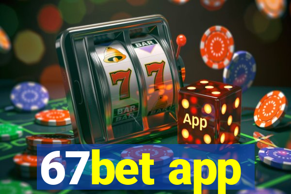 67bet app